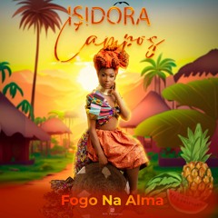 Isidora Campos - Fogo Na Alma (Feat Gilmário Vemba)
