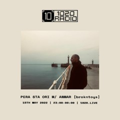 Pera Sta Ori W/ Anwar [brokntoys] - 1020 Radio • 14th Episode, 15/05/22