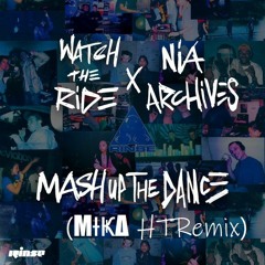 Watch The Ride & Nia Archives - Mash Up The Dance (Mika HT Remix)