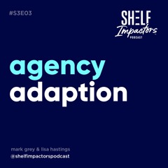 #S3E03  Shelf Impactors™ Agency Adaption