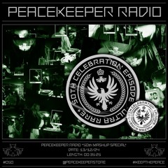 PEACEKEEPER RADIO #050 - *50th MASHUP SPECIAL*
