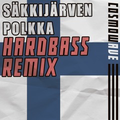 Sakkijarven Polkka (Cosmowave Hardbass Remix)