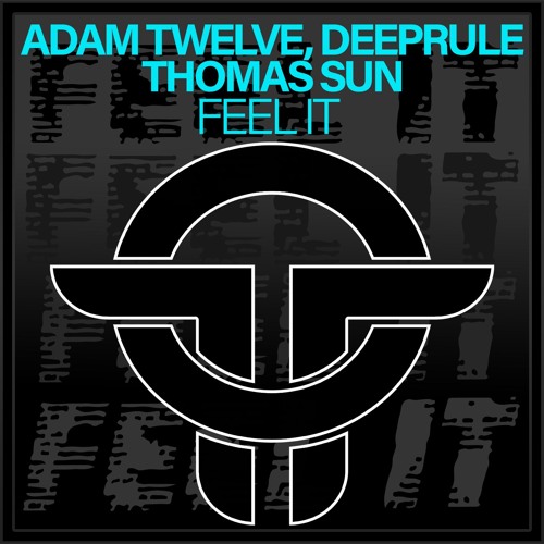 Adam Twelve, Deeprule, Thomas Sun - Feel It (Original Mix)