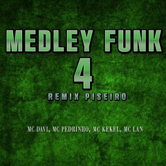 Medley Funk 4 - REMIX PISEIRO