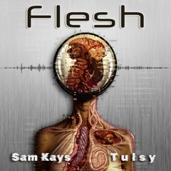 Tulsy X Sam Kays - Flesh