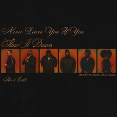 Never Leave You If You Slow It Down (HNST Edit)