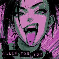 Bleed For You