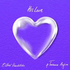 His Love - Esther Hendricks