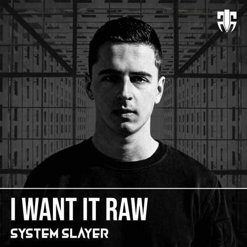 Stream System Slayer - I Want It Raw (FREE DOWNLOAD ORIGINAL MIX.
