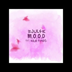 Juls - M.O.O.D. featuring Kojo Funds fast