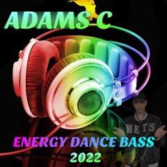 Adams C -Energy Dance Bass 2022