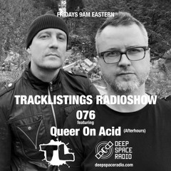Tracklistings Radio Show #076 (2022.12.24) : Queer On Acid (After-hours) @ Deep Space Radio