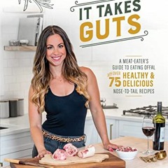 FREE KINDLE 💙 It Takes Guts: A Meat-Eater's Guide to Eating Offal with over 75 Delic