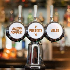 Matty Mayne Pub Edits VOL.01