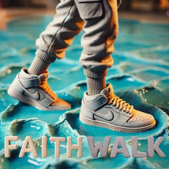 Faith Walk (Feat.GodFearin, Xay Hill)