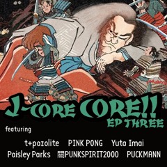 J-core CORE!! EP three preview