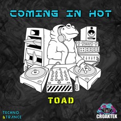 TOAD - COMING IN HOT
