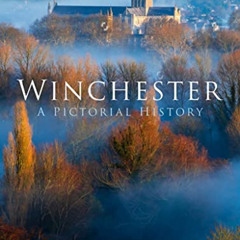 [GET] KINDLE 📙 Winchester: A Pictorial History by  Tom Beaumont James EPUB KINDLE PD