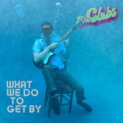 What We Do To Get By