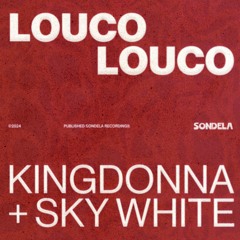 Louco Louco -  KingDonna & Sky White
