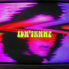 tmtboy1981 - IDN’TKNW?