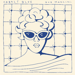 DUZ MANCINI - "Cobalt Blue"