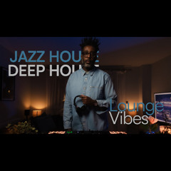 01. Jazz House & Deep House | Chill Lounge Vibes