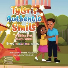 Read eBook [PDF] 🌟 Tylor's Authentic Smile: A Sibling Book About Autism: BONUS Coloring Pages Incl