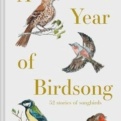 [DOWNLOAD] EPUB 💓 A Year of Birdsong: 52 stories of songbirds by  Dominic Couzens &