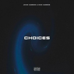 Choices feat Dice Cannon