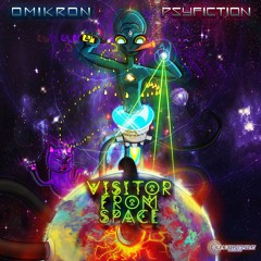 Omikron & PsyFiction - Visitor From Space "OUT NOW" !