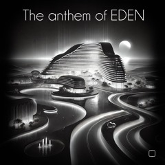 The anthem of EDEN