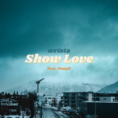 Wrista - Show Love (feat. Ponyd)