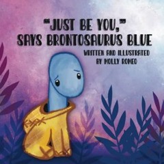 [Read Pdf] ⚡ “Just Be You,” says Brontosaurus Blue     Paperback – November 12, 2023 Full PDF