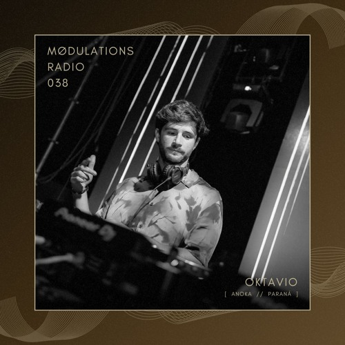 Mødulations Radio 038 // OKTAVIO [Anoka // Paraná ] // Progressive House
