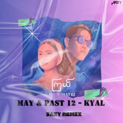 Past12 , May - Kyal ( Jazy Remix )
