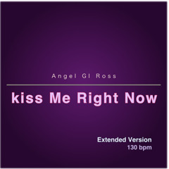 kiss Me Right Now (Extended Version)