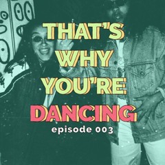 That's Why You're Dancing - Episode 003