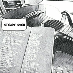 Steady Over (Feat Hayden Kelly)