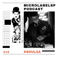 Microlabelsp Podcast - 16 - KSoulza