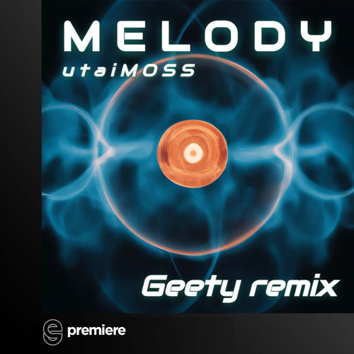 Premiere: utaiMOSS - Melody (Geety Remix) - Tangential Music