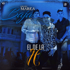 El De La H- Grupo Marea Baja (En vivo 2020-2021)  Corrido (Junior H cover)