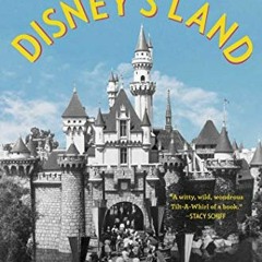 PDF BOOK Disney's Land: Walt Disney and the Invention of the Amusement Park That Changed the World