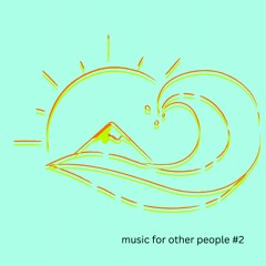 Music For Other People #2