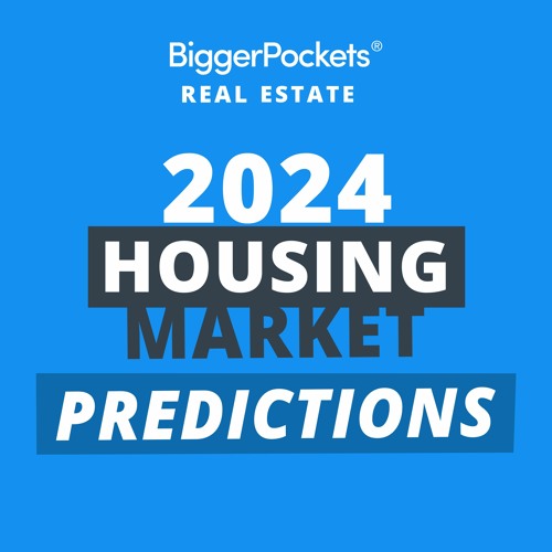 Stream episode 2024 Housing Market Predictions and 3 Underrated Real