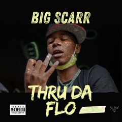 Big Scarr - Thru Da Flo [UNRELEASED] (Prod. CookUpFoo)