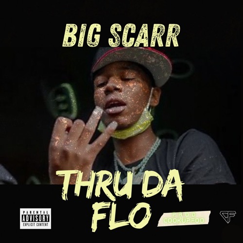 Big Scarr - Thru Da Flo [UNRELEASED] (Prod. CookUpFoo)
