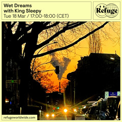 Refuge Worldwide - Wet Dreams // March 2025