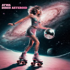 Atwa - Disco Asteroid