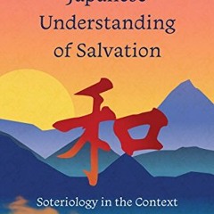 [FREE] PDF 🎯 Japanese Understanding of Salvation: Soteriology in the Context of Japa